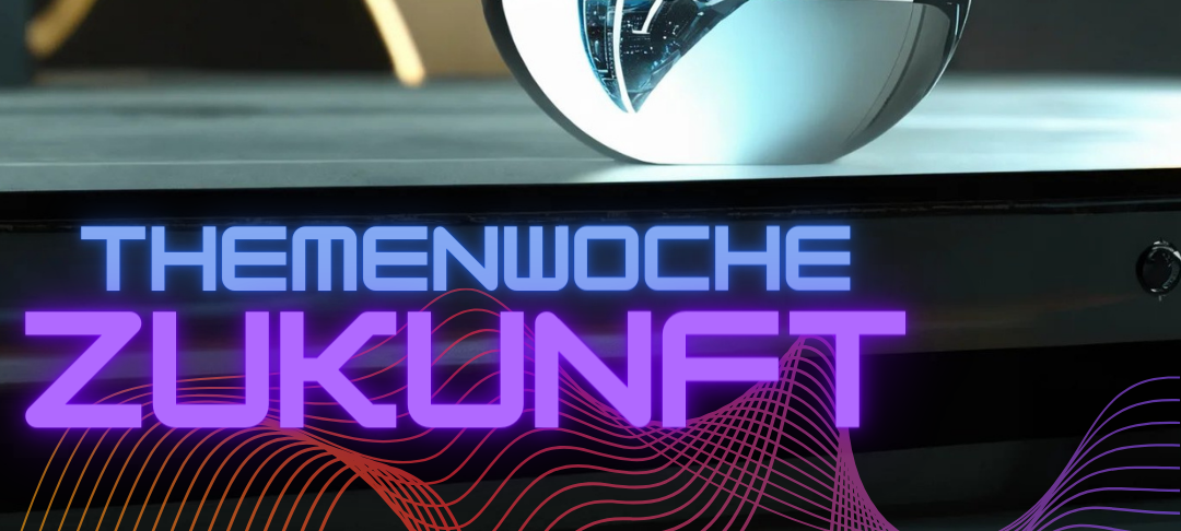 Unsere Themenwoche "Zukunft"